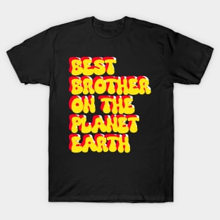 Best brother on the planet earth T-Shirt